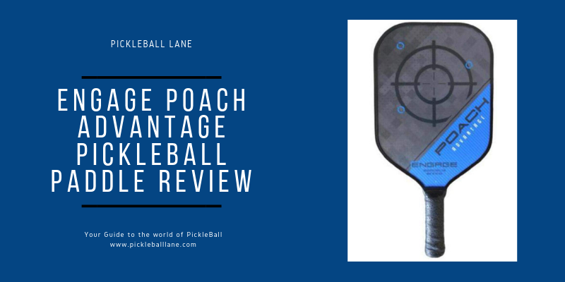 Engage Poach Advantage Pickleball Paddle Review 2