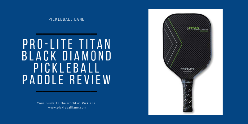 Pro-Lite Titan Black Diamond Pickleball Paddle Review 2