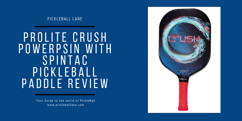 Prolite Crush Powerpsin with SPINtac Pickleball Paddle Review 2
